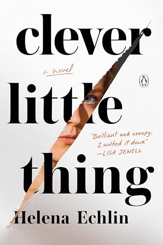 Clever Little Thing (A Novel) by Helena Echlin, 9780593656099
