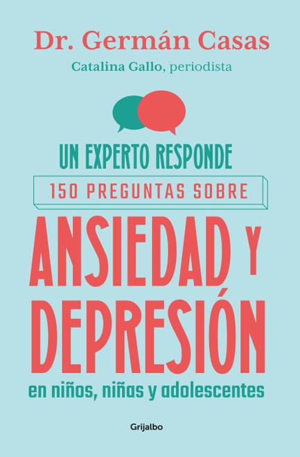 Un experto responde. 150 preguntas sobre ansiedad y depresión en niños y adolescentes (Spanish Edition) by Catalina Gallo, Germán Casas, 9786287832077