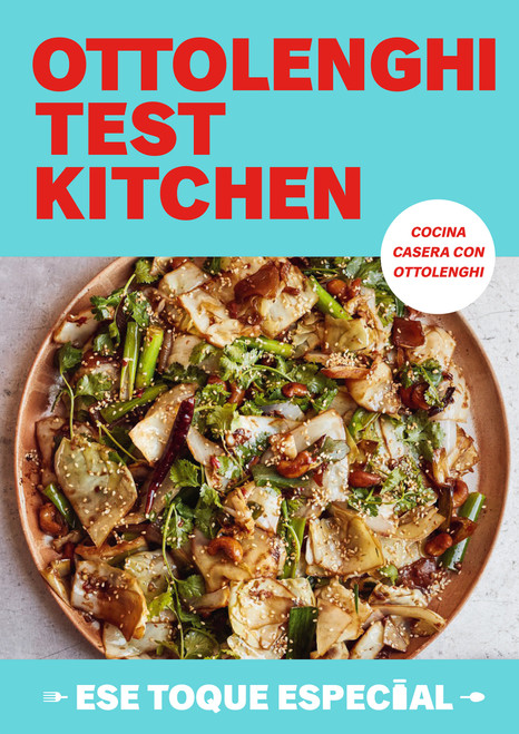 Ottolenghi Test Kitchen: Ese toque especial / Ottolenghi Test Kitchen: Extra Good Things (Spanish Edition) by Yotam Ottolenghi, Noor Murad, 9788419456779