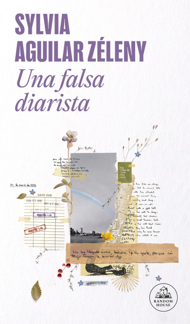 Una falsa diarista / The Pretend Diarist (Spanish Edition) by Sylvia Aguilar Zéleny, 9786073862639