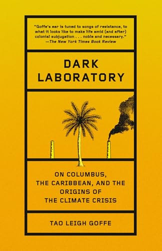 Dark Laboratory (On Columbus, the Caribbean, and the Origins of the Climate Crisis) - 9780593684917 by Tao Leigh Goffe