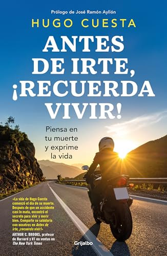 Antes de irte, ¡recuerda vivir! Piensa en tu muerte y exprime la vida / Before You Go, Remember to Live! Reflect on Death to Savor .. (Spanish Edition) by Hugo Cuesta, 9786073865579