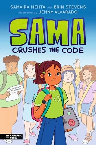 Sama Crushes the Code (A Graphic Novel) by Samaira Mehta, Jenny Alvarado, 9781536252903
