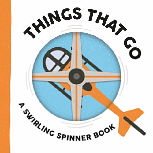 Things That Go: A Swirling Spinner Book by Johnny Barr, Matt Drew, 9781536246834