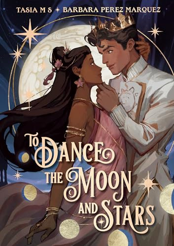 To Dance the Moon and Stars (A Graphic Novel) - 9780593809198 by Tasia M S, Barbara Perez Marquez