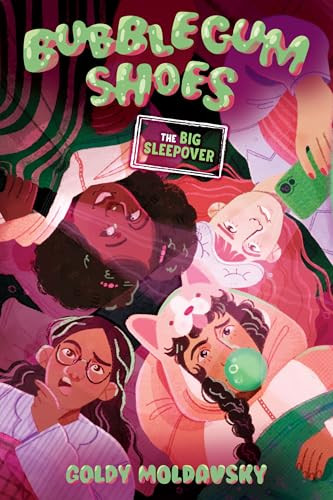 Bubblegum Shoes: The Big Sleepover by Goldy Moldavsky, 9780593813812