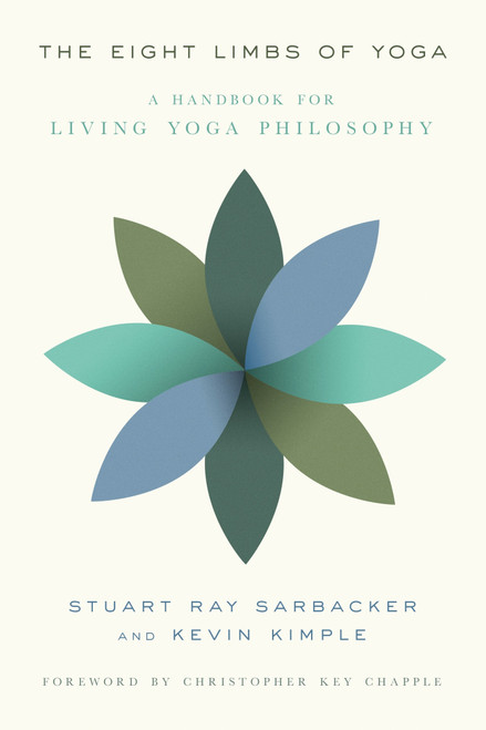 The Eight Limbs of Yoga (A Handbook for Living Yoga Philosophy) by Stuart Ray Sarbacker, Kevin Kimple, Christopher Key Chapple, 9780865477681