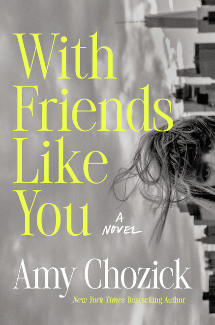 With Friends Like You (A Novel) by Amy Chozick, 9798217046546