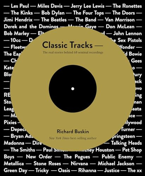 Classic Tracks (The Real Stories Behind 68 Seminal Recordings) by Richard Buskin, 9780956446022