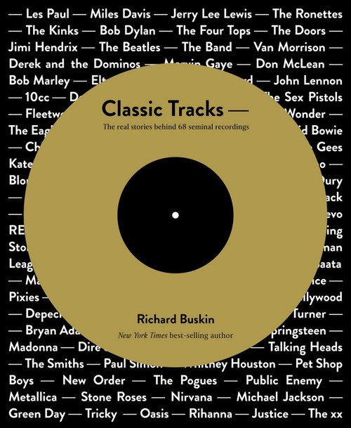 Classic Tracks (The Real Stories Behind 68 Seminal Recordings) by Richard Buskin, 9780956446022