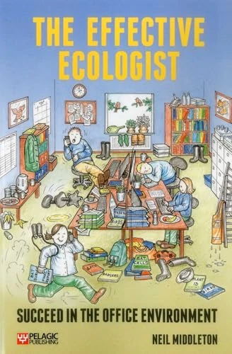 The Effective Ecologist (Succeed in the Office Environment) by Neil Middleton, 9781784270834