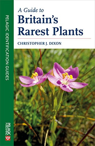 A Guide to Britain's Rarest Plants by Christopher Dixon, 9781784271466