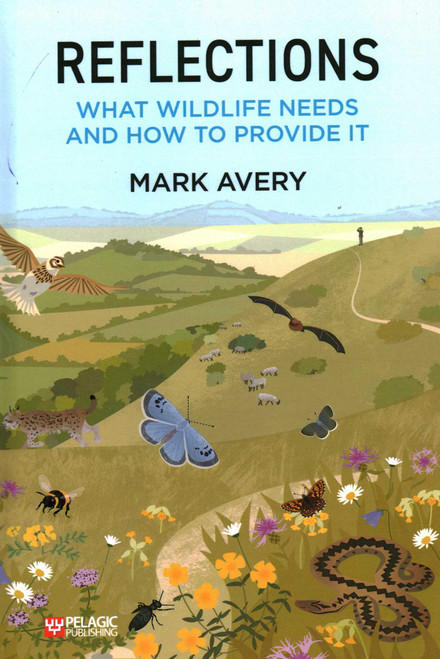Reflections (What Wildlife Needs and How to Provide It) - 9781784274603 by Mark Avery, 9781784274603