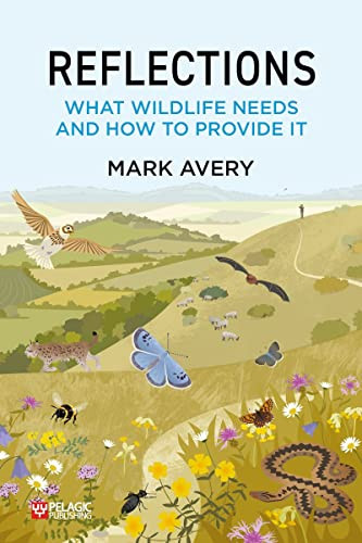 Reflections (What Wildlife Needs and How to Provide It) - 9781784274603 by Mark Avery