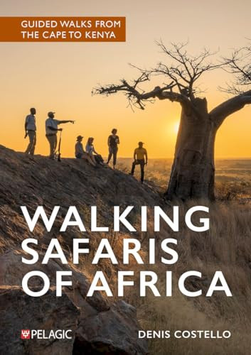 Walking Safaris of Africa (Guided Walks from the Cape to Kenya) by Denis Costello, 9781784275051