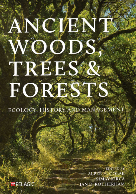 Ancient Woods, Trees and Forests (Ecology, History and Management) by Alper H. Colak, Simay Kirca, Ian D. Rotherham, 9781784275396