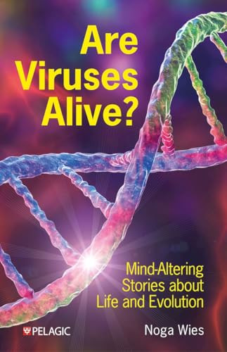 Are Viruses Alive? (Mind-Altering Stories about Life and Evolution) by Noga Wies, 9781784275761
