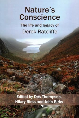 Nature's Conscience (The Life and Legacy of Derek Ratcliffe) by Des Thompson, Hilary Birks, John Birks, 9781904078593