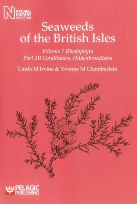 Seaweeds of the British Isles (Corallinales, Hildenbrandiales) by Linda M. Irvine, Yvonne M. Chamberlain, 9781907807107