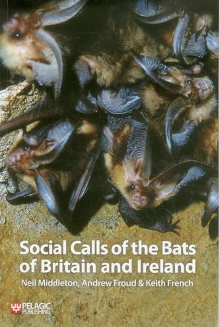Social Calls of the Bats of Britain and Ireland - 9781907807978 - 9781907807978 by Neil Middleton, Andrew Froud, Keith French, 9781907807978