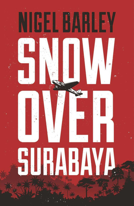 Snow Over Surabaya by Nigel Barley, 9781912049004