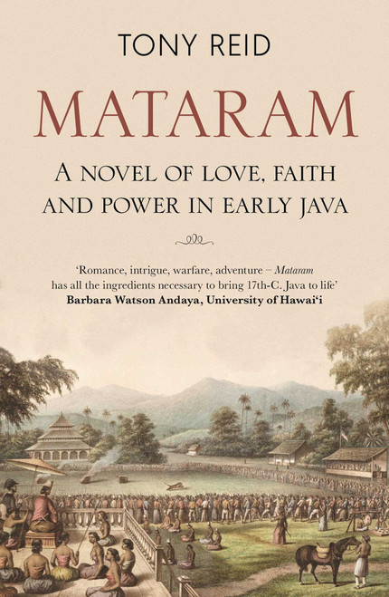 Mataram (A novel of love, faith and power in early Java) by Tony Reid, 9781912049127