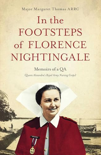 In The Footsteps of Florence Nightingale (Memoirs of a QA (Queen Alexandra's Royal Army Nursing Corps)) by Margaret Thomas, 9781912049646