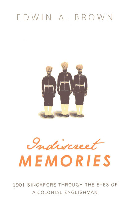 Indiscreet Memories by Edwin A. Brown, 9789810586911