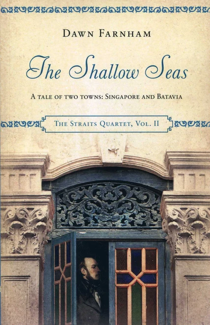 The Shallow Seas (A Tale of Two Towns, Singapore and Batavia) by Dawn Farnham, 9789814423601