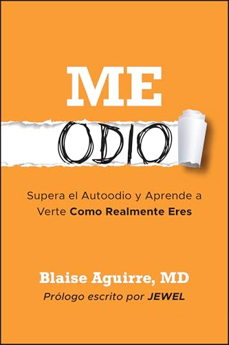 Me Odio (Supera el Autoodio y Aprende a Verte Como Realmente Eres) (Spanish Edition) by Blaise Aguirre, 9781394420865