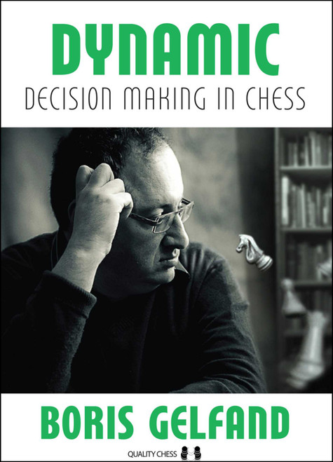 Dynamic Decision Making in Chess by Boris Gelfand, Jacob Aagaard, 9781784830120