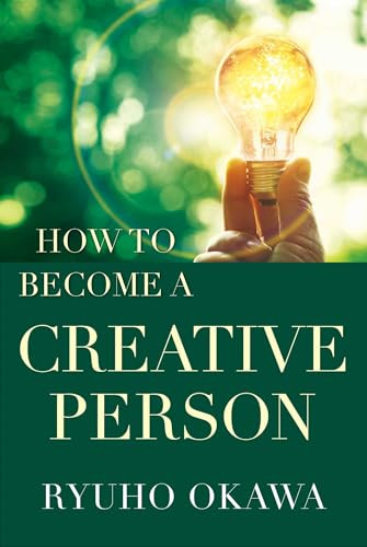 How to Become a Creative Person by Ryuho Okawa, 9781942125846