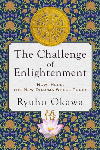 The Challenge of Enlightenment (Now, Here, the New Dharma Wheel Turns) by Ryuho Okawa, 9781942125921