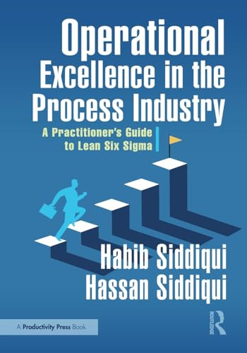 Operational Excellence in the Process Industry (A Practitioner's Guide to Lean Six Sigma) by Habib Siddiqui, Hassan Siddiqui, 9781041244486