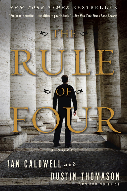 The Rule of Four (A Novel) by Ian Caldwell, Dustin Thomason, 9780385337120
