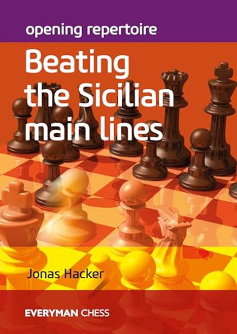 Opening Repertoire: Beating the Sicilian Main Lines by Jonas Hacker, 9781781945711