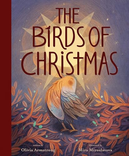 The Birds of Christmas by Olivia Armstrong, Mira Miroslavova, 9780802856470