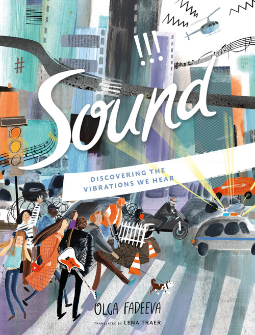 Sound (Discovering the Vibrations We Hear) by Olga Fadeeva, Lena Traer, 9780802856487