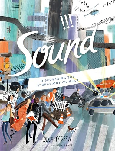 Sound (Discovering the Vibrations We Hear) by Olga Fadeeva, Lena Traer, 9780802856487