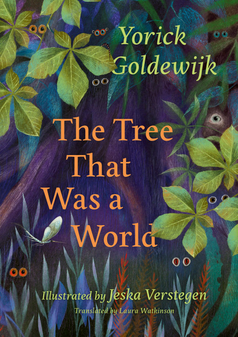 The Tree That Was a World by Yorick Goldewijk, Jeska Verstegen, Laura Watkinson, 9780802856500