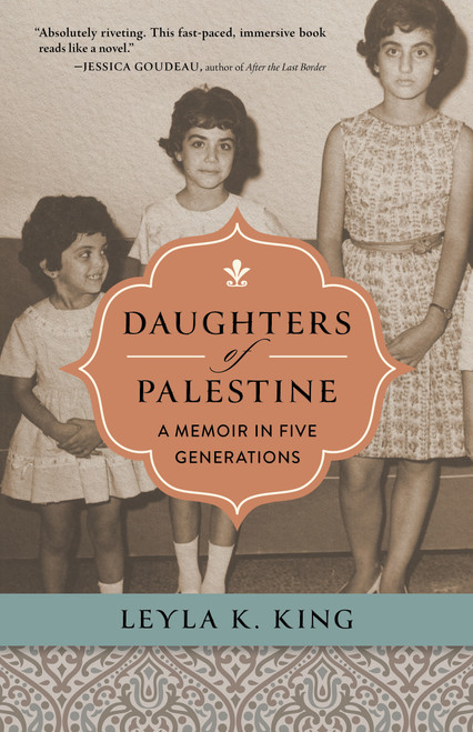Daughters of Palestine (A Memoir in Five Generations) by Leyla K. King, 9780802884992