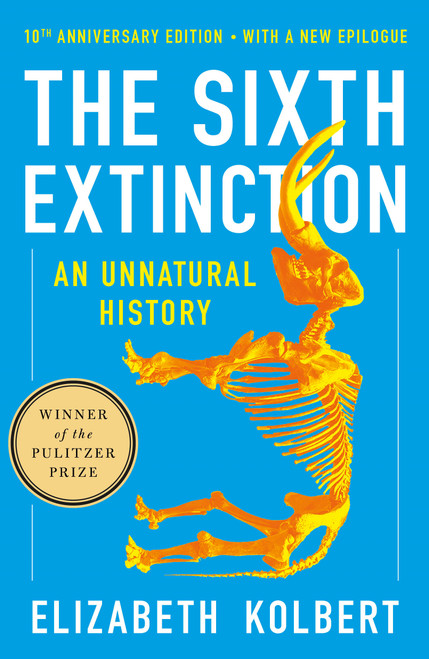 The Sixth Extinction (10th Anniversary Edition) (An Unnatural History) by Elizabeth Kolbert, 9781250887313
