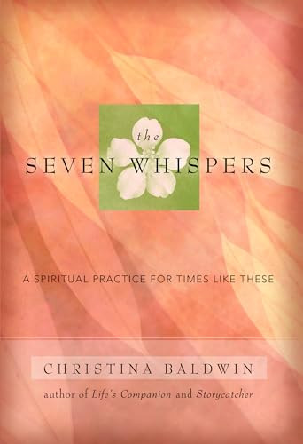 The Seven Whispers (A Spiritual Practice for Times Like These) by Christina Baldwin, 9781955831420