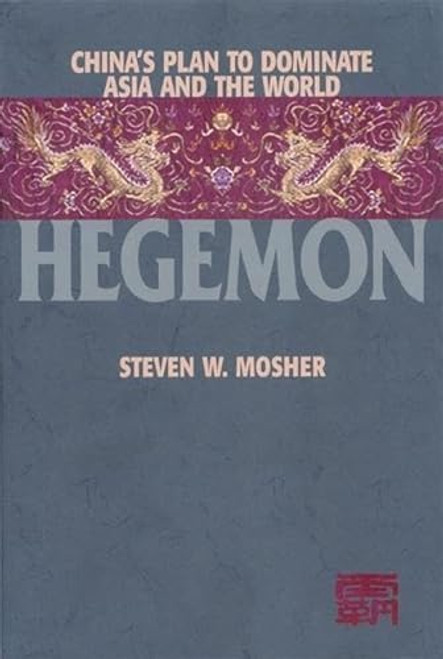 Hegemon (Chinas Plan to Dominate Asia and the World) by Steven Mosher, 9781893554405
