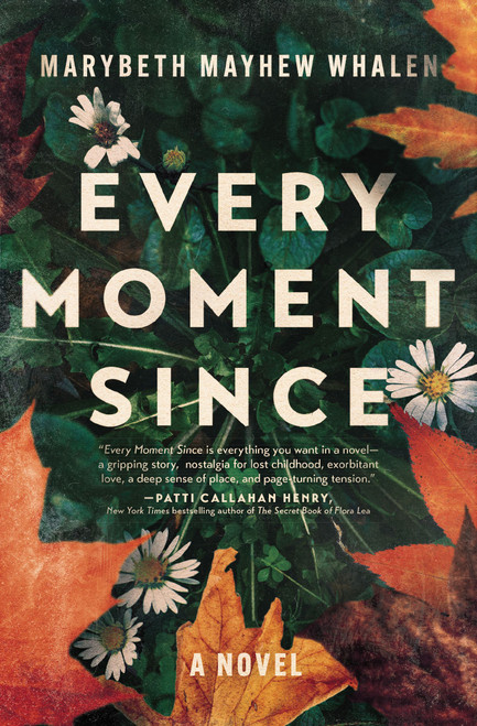 Every Moment Since (A Novel) by Marybeth Mayhew Whalen, 9781400345021