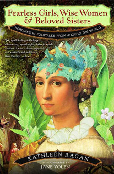 Fearless Girls, Wise Women, and Beloved Sisters (Heroines in Folktales from Around the World) by Kathleen Ragan, 9780393320466