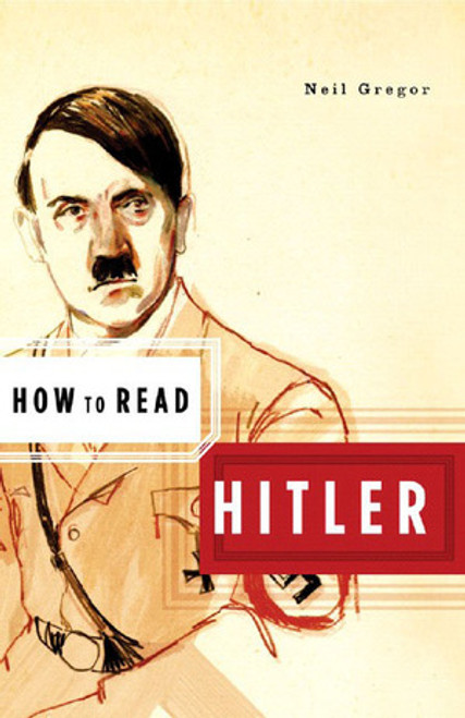 How to Read Hitler by Neil Gregor, Simon Critchley, 9780393328189