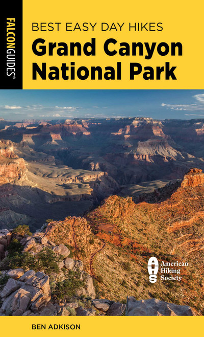 Best Easy Day Hikes Grand Canyon National Park by Ben Adkison, 9781493087563