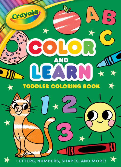 Crayola: Color and Learn Toddler Coloring Book: Letters, Numbers, Shapes, and More! (A Crayola Toddler Coloring Book for Kids) by Beatrice Costamagna, BuzzPop, 9781499818352