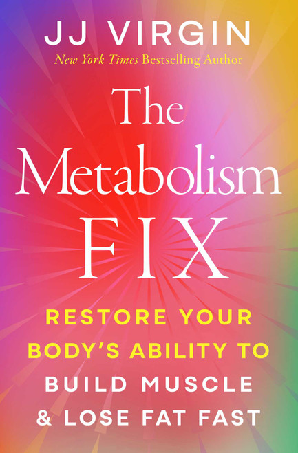 The Metabolism Fix (Restore Your Body's Ability to Build Muscle & Lose Fat Fast) by JJ Virgin, 9781501155321